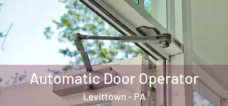 Automatic Door Operator Levittown - PA