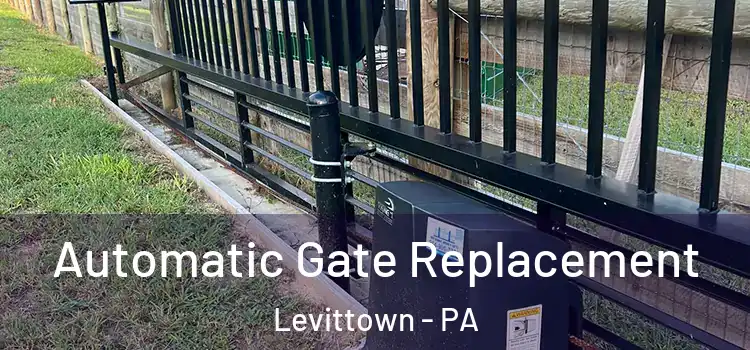 Automatic Gate Replacement Levittown - PA