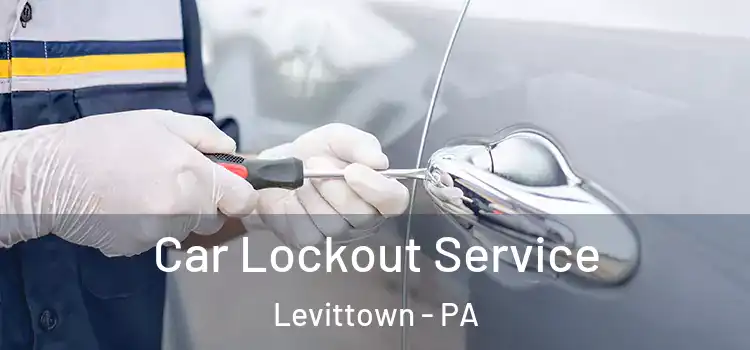 Car Lockout Service Levittown - PA