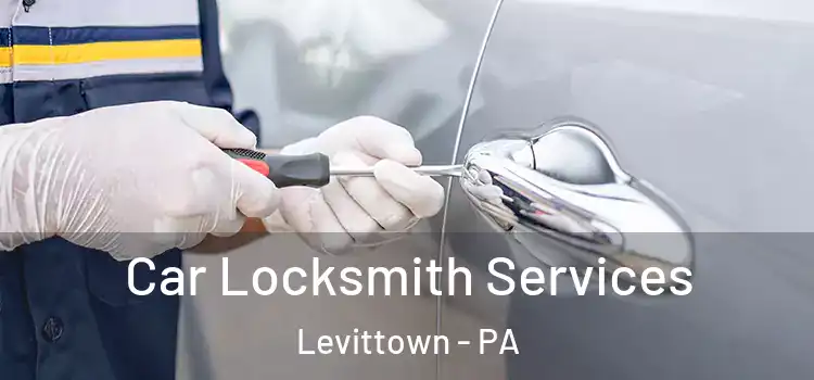 Car Locksmith Services Levittown - PA