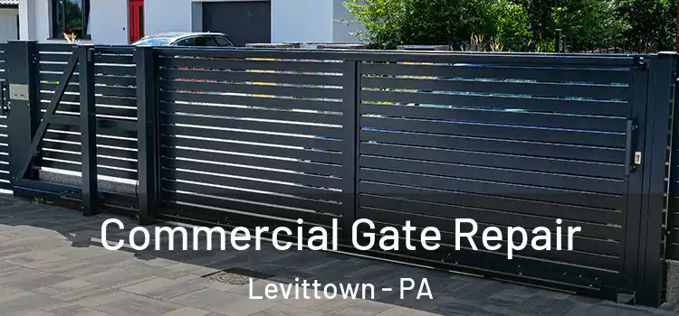 Commercial Gate Repair Levittown - PA