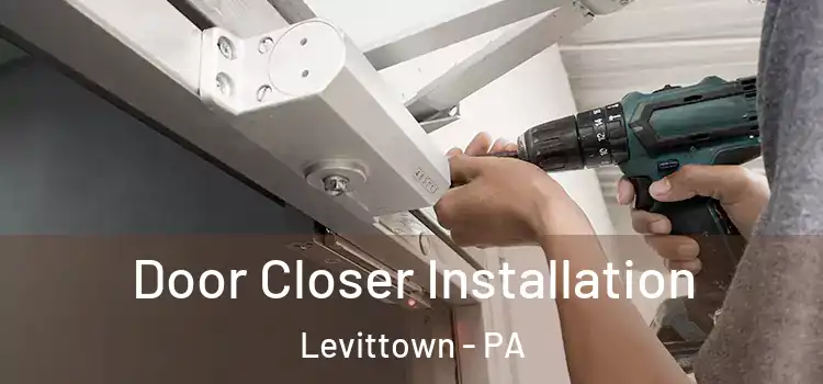 Door Closer Installation Levittown - PA