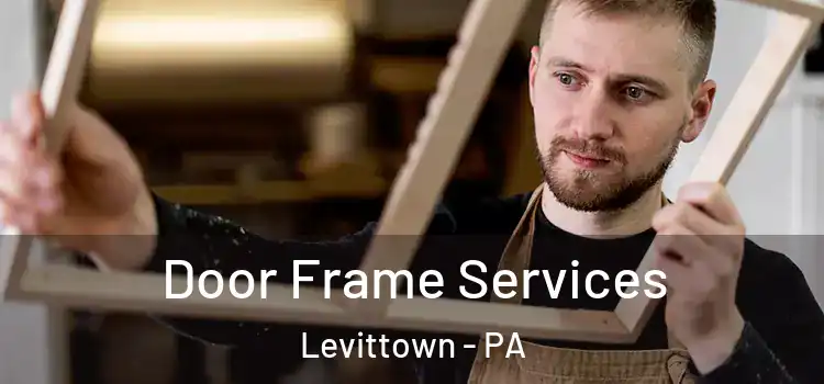 Door Frame Services Levittown - PA