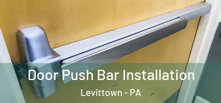 Door Push Bar Installation Levittown - PA