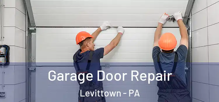  Garage Door Repair Levittown - PA