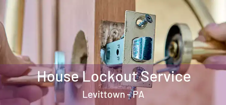 House Lockout Service Levittown - PA