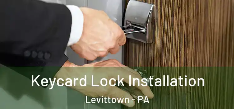 Keycard Lock Installation Levittown - PA