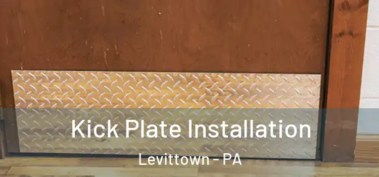 Kick Plate Installation Levittown - PA