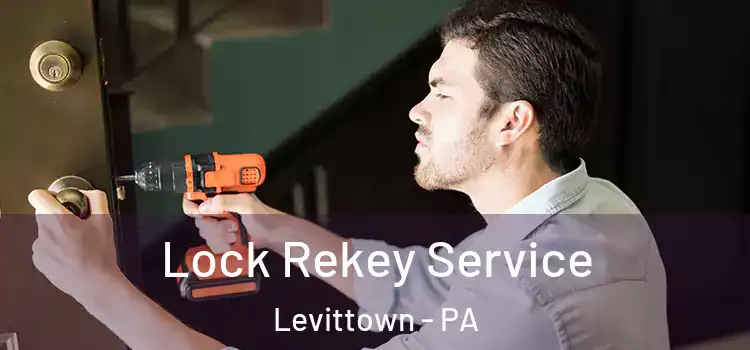 Lock Rekey Service Levittown - PA