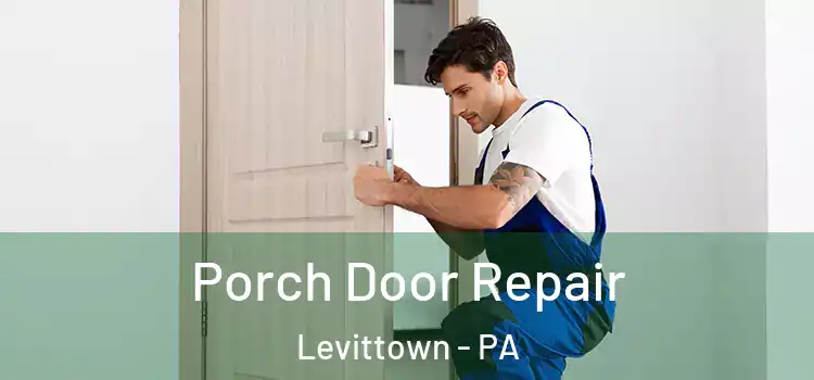  Porch Door Repair Levittown - PA