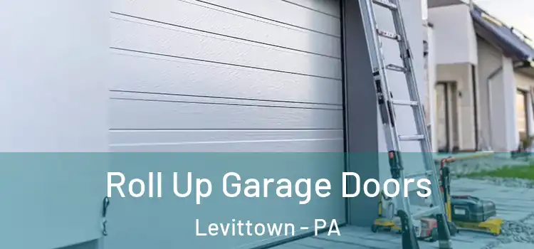  Roll Up Garage Doors Levittown - PA