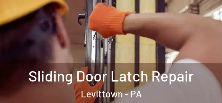 Sliding Door Latch Repair Levittown - PA