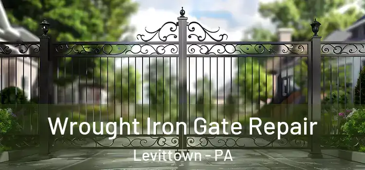 Wrought Iron Gate Repair Levittown - PA